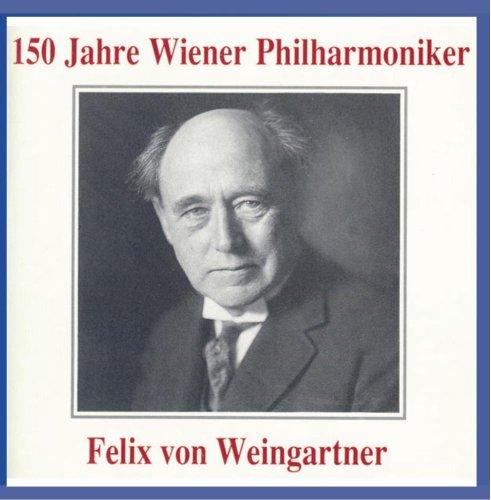 150 Jahre Wiener Philharmoniker - Felix von Weingartner