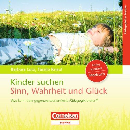 Kinder suchen Sinn, Wahrheit und Glück: CD: Hörbuch-CD