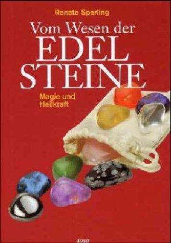 Vom Wesen der Edelsteine. Magie und Heilkraft