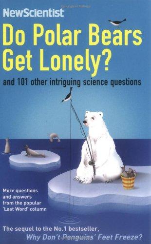 Do Polar Bears Get Lonely?: And 101 Other Intriguing Science Questions