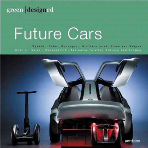 green designed: Future Cars: Bio-Treibstoff  - Hybrid -  Elektro - Wasserstoff - Sparsame Autos in allen Klassen und Formen