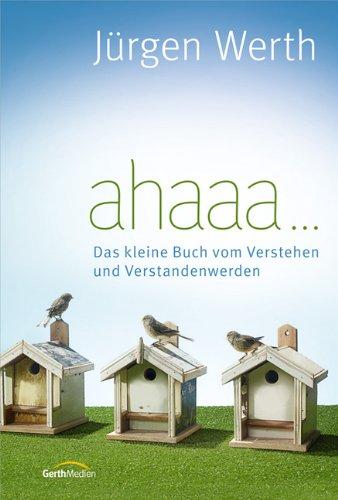 ahaaa ...: Das kleine Buch vom Verstehen und Verstandenwerden