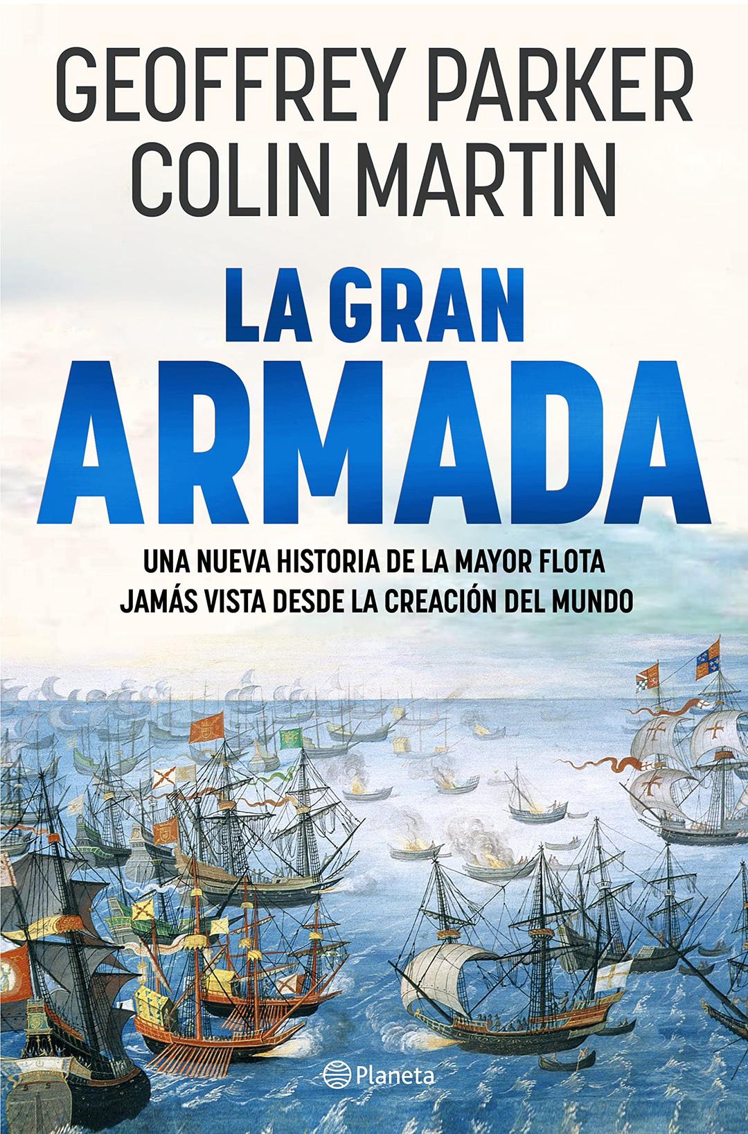 La Gran Armada: Una nueva historia de la mayor flota jamás vista desde la creación del mundo (No Ficción)