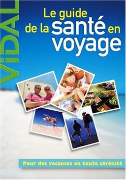 Le guide de la santé en voyage : pour des vacances en toute sérénité