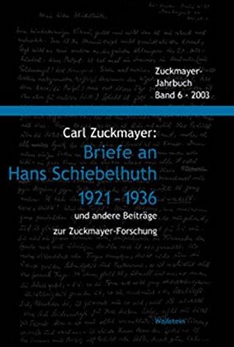 Carl Zuckmayer: Briefe an Hans Schiebelhuth 1921-1936 und andere Beiträge zur Zuckmayer-Forschung (Zuckmayer-Jahrbuch)