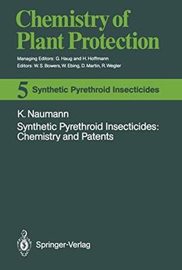 Synthetic Pyrethroid Insecticides: Chemistry and Patents (Chemistry of Plant Protection) (Chemistry of Plant Protection, 5, Band 5)