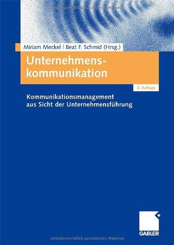 Unternehmenskommunikation: Kommunikationsmanagement aus Sicht der Unternehmensführung