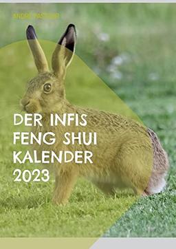 Der Infis Feng Shui Kalender 2023: Das Jahr des Hasen