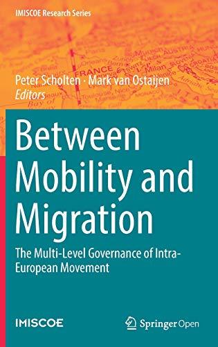 Between Mobility and Migration: The Multi-Level Governance of Intra-European Movement (IMISCOE Research Series)