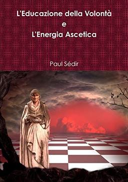 L'Educazione della Volontà e L'Energia Ascetica