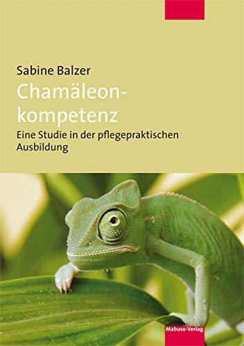 Chamäleonkompetenz. Eine Studie in der pflegepraktischen Ausbildung