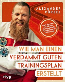 Wie man einen verdammt guten Trainingsplan erstellt: Tools, Techniken und Tabellen für die optimale Periodisierung im Krafttraining