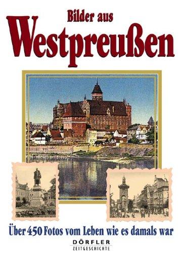 Bilder aus Westpreußen: Über 450 Fotos vom Leben wie es damals war