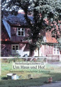 Memellandgeschichten (2) Um Haus und Hof: Dokumentation - Geschichten - Lebensläufe