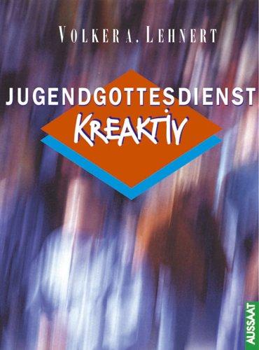 Jugendgottesdienst kreaktiv - 12 ungewöhnliche Gottesdienste