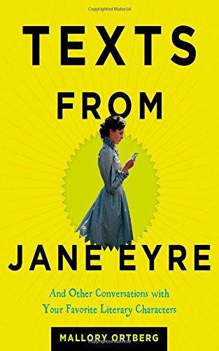 Texts from Jane Eyre: And Other Conversations with Your Favorite Literary Characters