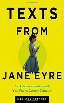 Texts from Jane Eyre: And Other Conversations with Your Favorite Literary Characters