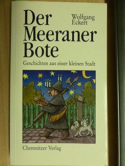 Der Meeraner Bote. Geschichten aus einer kleinen Stadt