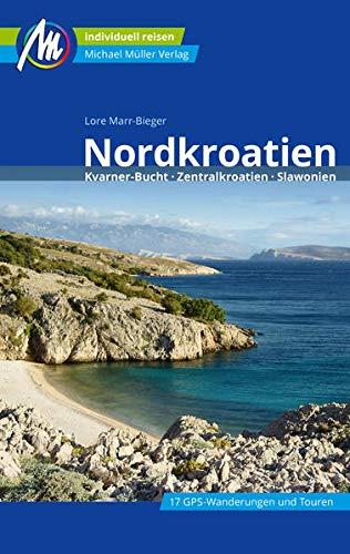 Nordkroatien Reiseführer Michael Müller Verlag: Kvarner Bucht, Zentralkroatien, Slawonien. Individuell reisen mit vielen praktischen Tipps.