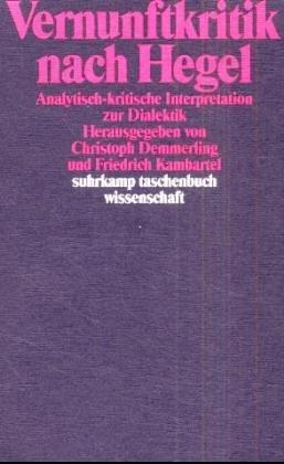 Vernunftkritik nach Hegel: Analytisch-kritische Interpretationen zur Dialektik