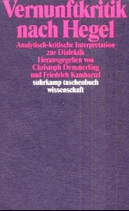 Vernunftkritik nach Hegel: Analytisch-kritische Interpretationen zur Dialektik