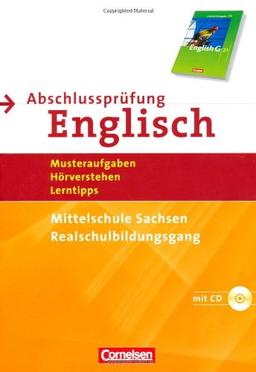 Abschlussprüfung Englisch - English G 21 - Mittelschule Sachsen: 9./10. Schuljahr - Musterprüfungen, Lerntipps (Realschulbildungsgang): Arbeitsheft ... Arbeitsheft mit Lösungsheft/Mit Hör-CD