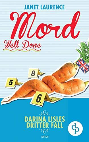 Mord Well Done: Darina Lisles dritter Fall (Krimi, Cosy Crime)