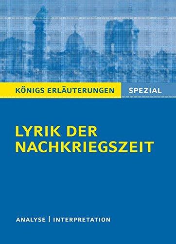 Lyrik der Nachkriegszeit (1945-60): Interpretationen zu wichtigen Werken der Epoche  (Königs Erläuterungen Spezial)