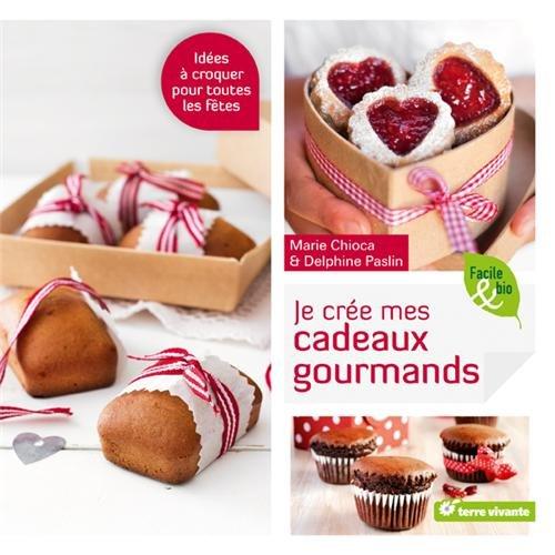 Je crée mes cadeaux gourmands : idées à croquer pour toutes les fêtes