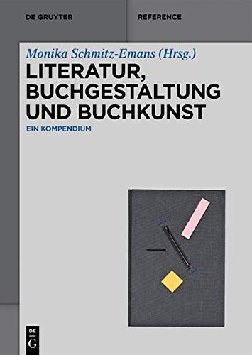 Literatur, Buchgestaltung und Buchkunst: Ein Kompendium (De Gruyter Reference)