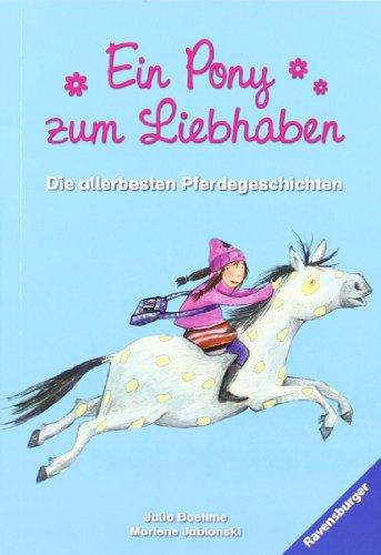 Ein Pony zum Liebhaben: Die allerbesten Pferdegeschichten