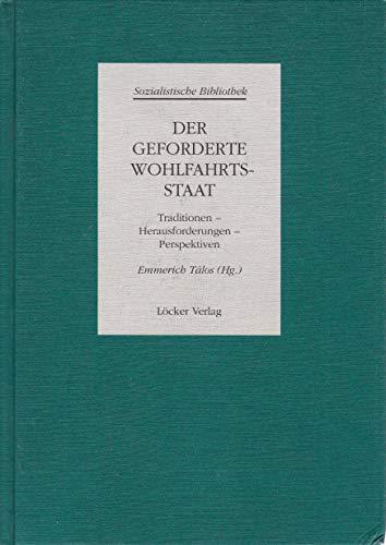 Sozialistische Bibliothek - Gesamtausgabe / Abt. IV: Sozialdemokratische Perspektiven / Der geforderte Wohlfahrtsstaat: Traditionen - Herausforderungen - Perspektiven