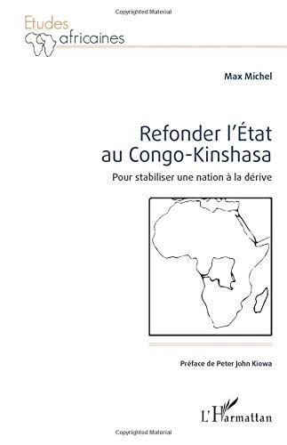 Refonder l'Etat au Congo-Kinshasa : pour stabiliser une nation à la dérive