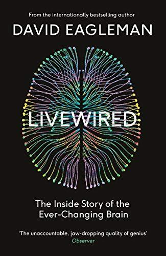 Livewired: The Inside Story of the Ever-Changing Brain