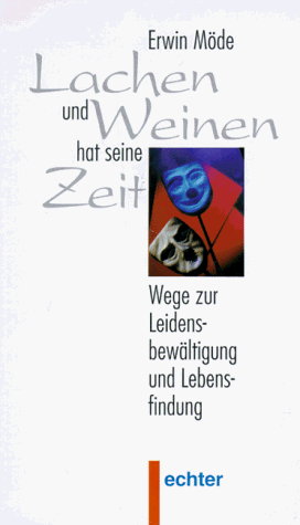 Lachen und Weinen hat seine Zeit