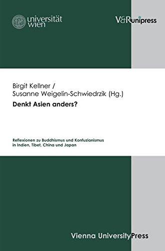 Denkt Asien anders?: Reflexionen zu Konfuzianismus und Buddhismus in Indien, Tibet, China und Japan