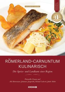 Römerland Carnuntum kulinarisch: Die Speise- und Landkarte einer Region