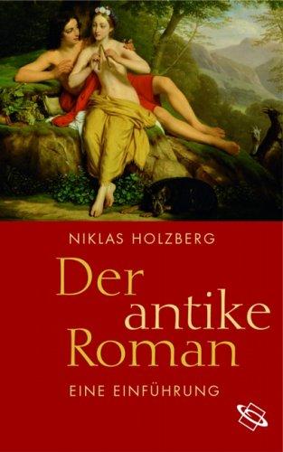 Der antike Roman. Eine Einführung