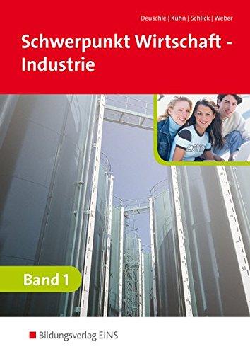 Schwerpunkt Wirtschaft - Industrie nach Ausbildungsjahren für Baden-Württemberg: Band 1: Schülerband