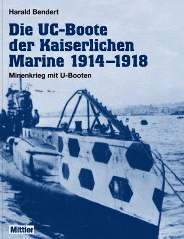 Die UC-Boote der Kaiserlichen Marine 1914-1918