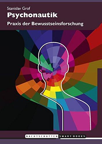 Psychonautik: Praxis der Bewusstseinsforschung