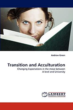 Transition and Acculturation: Changing Expectations in the move between A level and University