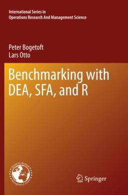 Benchmarking with DEA, SFA, and R (International Series in Operations Research & Management Science, Band 157)