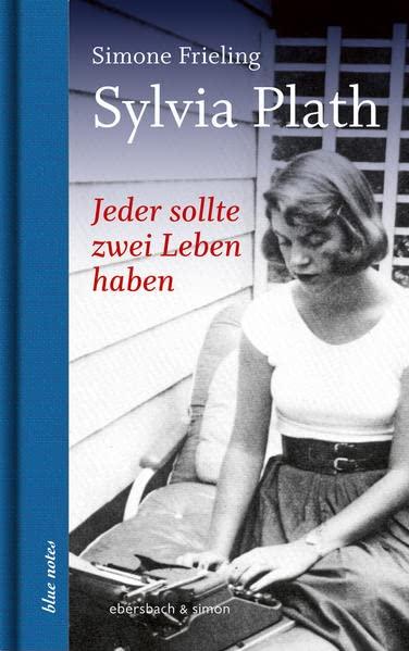 Jeder sollte zwei Leben haben. Sylvia Plath (blue notes)