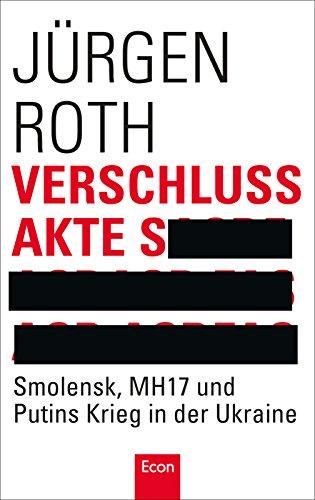 Verschlussakte S: Smolensk, MH17 und Putins Krieg in der Ukraine