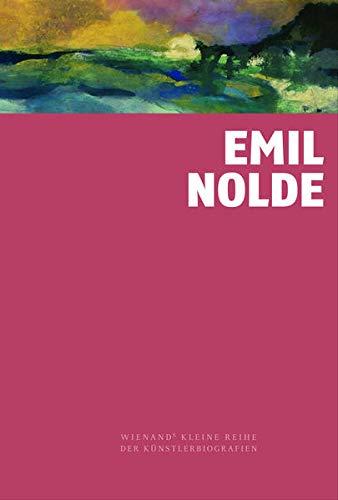 Emil Nolde (Wienand's Kleine Reihe der Künstlerbiografien)