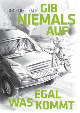 Gib niemals auf, egal was kommt!