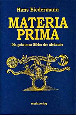 Materia Prima: Die geheimen Bilder der Alchemie