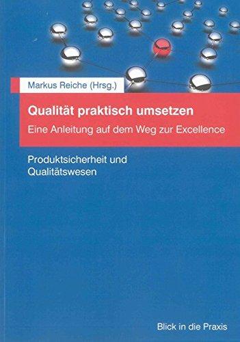 Qualität praktisch umsetzen: Eine Anleitung auf dem Weg zur Excellence (Berichte aus der Betriebswirtschaft)