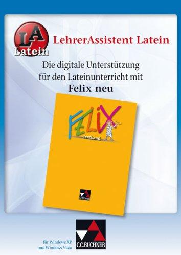 LehrerAssistent Latein : Die digitale Unterstützung für den Lateinunterricht mit Felix Neuausgabe, 1 CD-ROM Für Windows XP, Vista